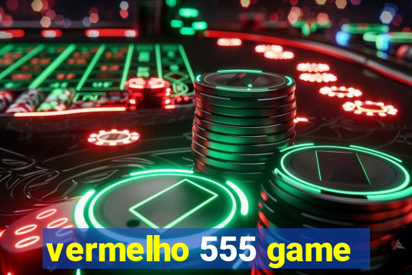 vermelho 555 game